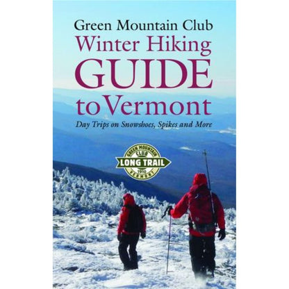 Green Mountain Club Winter Hiking Guide to Vermont, 1st Edition